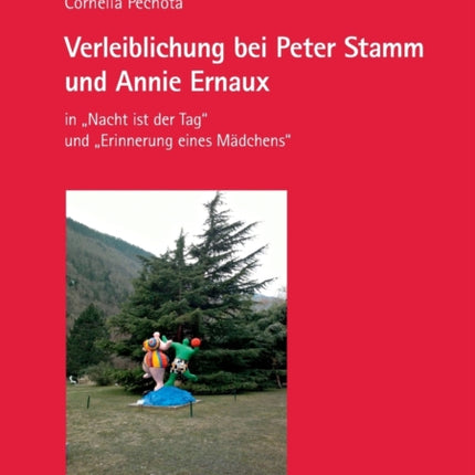 Verleiblichung bei Peter Stamm und Annie Ernaux: