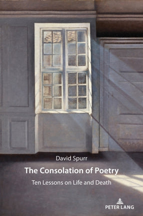 The Consolation of Poetry: Ten Lessons on Life