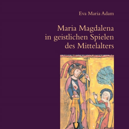 Maria Magdalena in geistlichen Spielen des