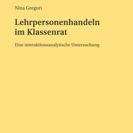 Lehrpersonenhandeln im Klassenrat: Eine