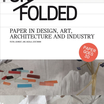 Unfolded: Paper in Design, Art, Architecture and Industry