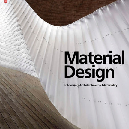 Material Design: Informing Architecture by Materiality