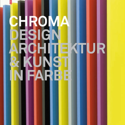 Chroma: Design, Architektur und Kunst in Farbe