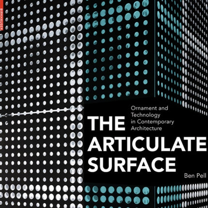 The Articulate Surface: Ornament and Technology in Contemporary Architecture