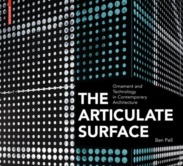 The Articulate Surface: Ornament and Technology in Contemporary Architecture