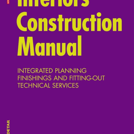 Interiors Construction Manual: Integrated Planning, Finishings and Fitting-Out, Technical Services