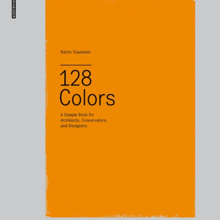 128 Colors: A Sample Book for Architects, Conservators and Designers