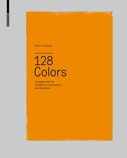 128 Colors: A Sample Book for Architects, Conservators and Designers