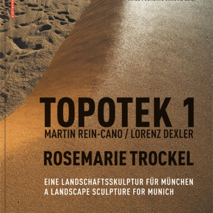 Topotek 1: Eine Landschaftsskulptur für München / A Landscape Sculpture for Munich