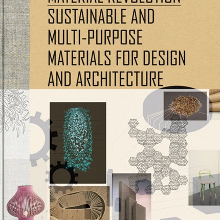 Material Revolution: Sustainable and Multi-Purpose Materials for Design and Architecture