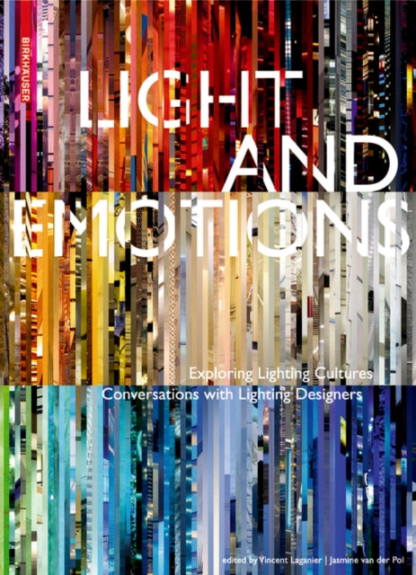 Light and Emotions: Exploring Lighting Cultures. Conversations with Lighting Designers