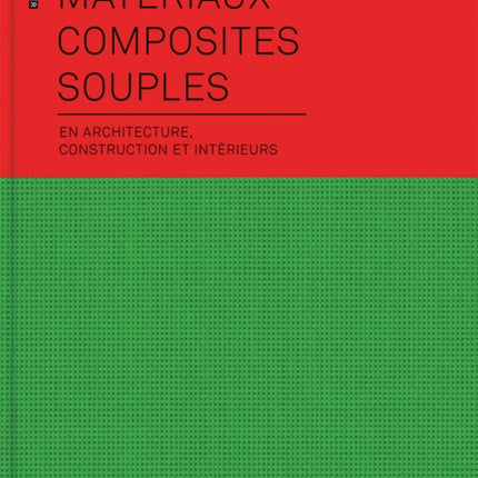 Matériaux composites souples en architecture, construction et intérieurs: en architecture, construction et intérieurs