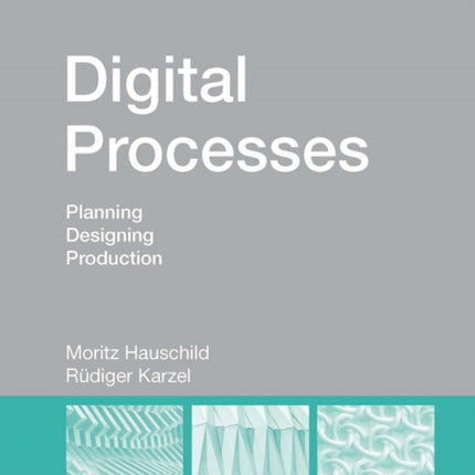 Digital Processes: Planning, Designing, Production