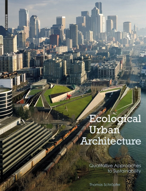 Ecological Urban Architecture: Qualitative Approaches to Sustainability