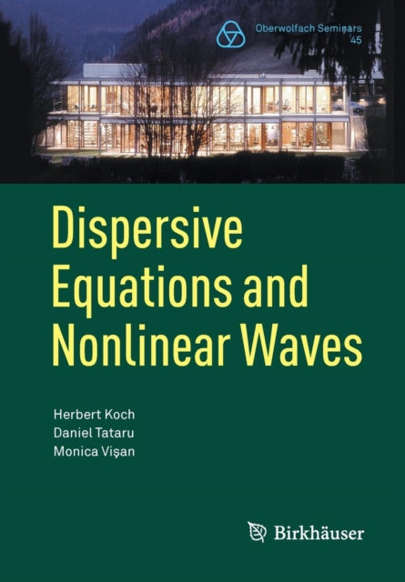 Dispersive Equations and Nonlinear Waves: Generalized Korteweg–de Vries, Nonlinear Schrödinger, Wave and Schrödinger Maps