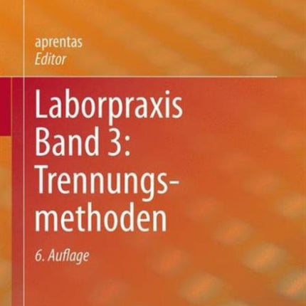 Laborpraxis Band 3: Trennungsmethoden