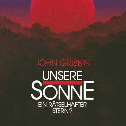 Unsere Sonne — ein rätselhafter Stern?: Erkenntnisse und Spekulationen der Astrophysik