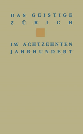 Das geistige Zürich im 18. Jahrhundert: Texte und Dokumente von Gotthard Heidegger bis Heinrich Pestalozzi