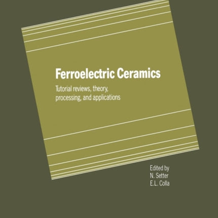 Ferroelectric Ceramics: Tutorial reviews, theory, processing, and applications
