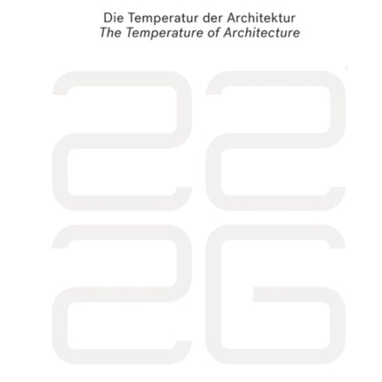 be 2226 Die Temperatur der Architektur / The Temperature of Architecture: Portrait eines energieoptimierten Hauses / Portrait of an Energy-Optimized House