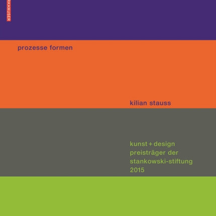 prozesse formen: kunst + design preisträger der stankowski stiftung 2015