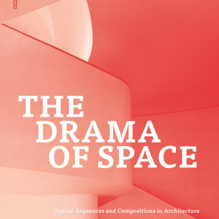 The Drama of Space: Spatial Sequences and Compositions in Architecture