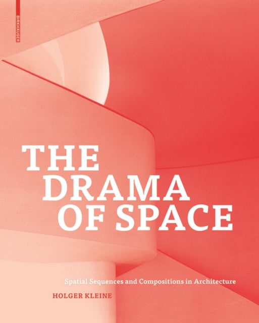 The Drama of Space: Spatial Sequences and Compositions in Architecture