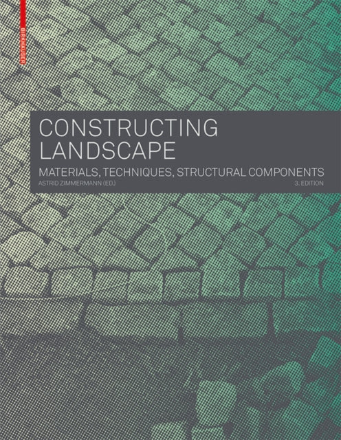 Constructing Landscape: Materials, Techniques, Structural Components