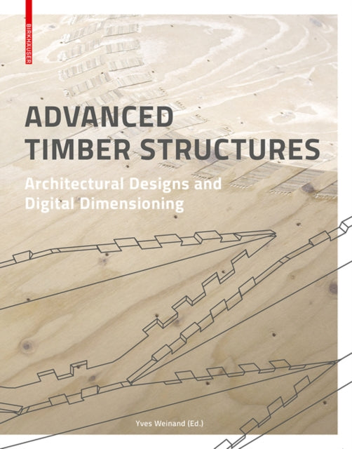 Advanced Timber Structures: Architectural Designs and Digital Dimensioning