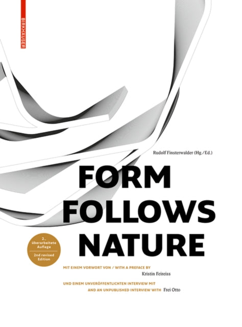 Form Follows Nature: Eine Geschichte der Natur als Modell für Formfindung in Ingenieurbau, Architektur und Kunst / A History of Nature as Model for Design in Engineering, Architecture and Art