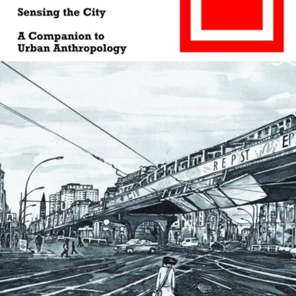 Sensing the City: A Companion to Urban Anthropology