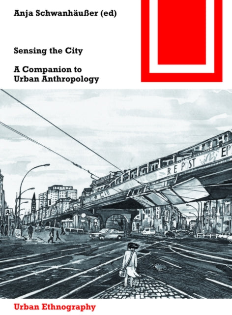 Sensing the City: A Companion to Urban Anthropology