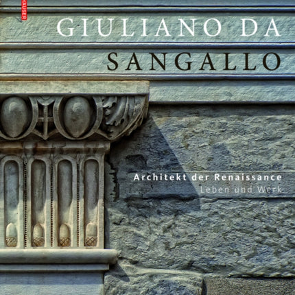 Giuliano da Sangallo: Architekt der Renaissance