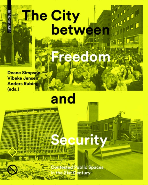 The City between Freedom and Security: Contested Public Spaces in the 21st Century