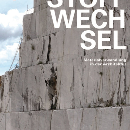 Stoffwechsel: Materialverwandlung in der Architektur