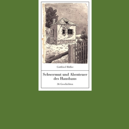 Schwermut und Abenteuer des Hausbaus: 36 Geschichten. Mit einem Text von Manfred Sack