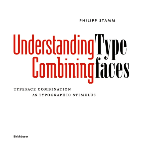 Understanding – Combining Typefaces: Typeface combination as a stimulus in typography