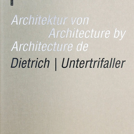 Architektur von Dietrich | Untertrifaller / Architecture by Dietrich | Untertrifaller / Architecture de Dietrich | Untertrifaller