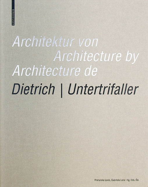 Architektur von Dietrich | Untertrifaller / Architecture by Dietrich | Untertrifaller / Architecture de Dietrich | Untertrifaller