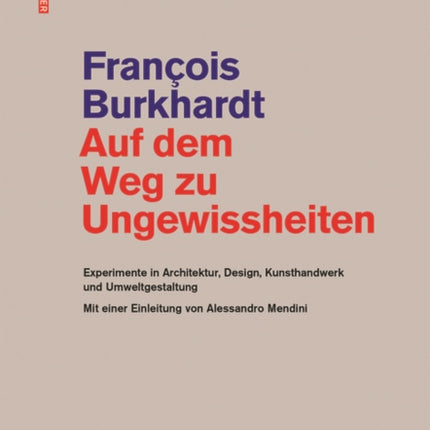 Auf dem Weg zu Ungewissheiten: Experimente in Architektur, Design, Kunsthandwerk und Umweltgestaltung Mit einer Einleitung von Alessandro Mendini