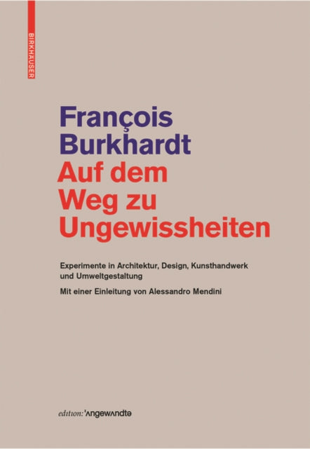 Auf dem Weg zu Ungewissheiten: Experimente in Architektur, Design, Kunsthandwerk und Umweltgestaltung Mit einer Einleitung von Alessandro Mendini