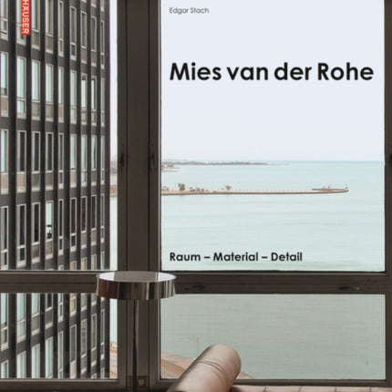 Mies van der Rohe: Raum - Material - Detail