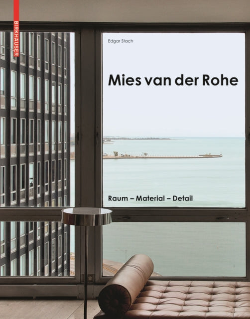 Mies van der Rohe: Raum - Material - Detail