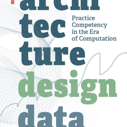 Architecture | Design | Data: Practice Competency in the Era of Computation