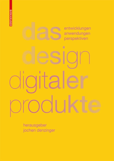 Das Design digitaler Produkte: Entwicklungen, Anwendungen, Perspektiven