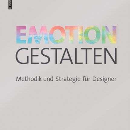 Emotion gestalten: Methodik und Strategie für Designer