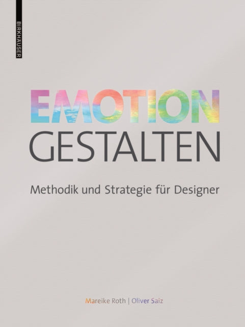 Emotion gestalten: Methodik und Strategie für Designer