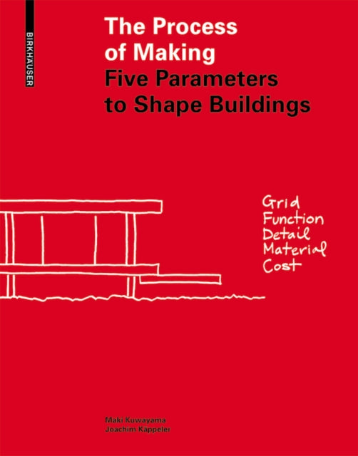 The Process of Making: Five Parameters to Shape Buildings