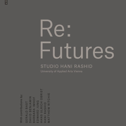 Re: Futures: Studio Hani Rashid. University of Applied Arts Vienna