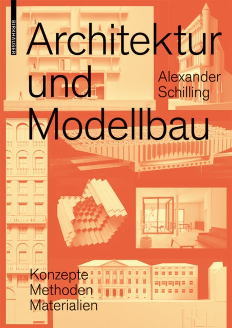 Architektur und Modellbau: Konzepte, Methoden, Materialien